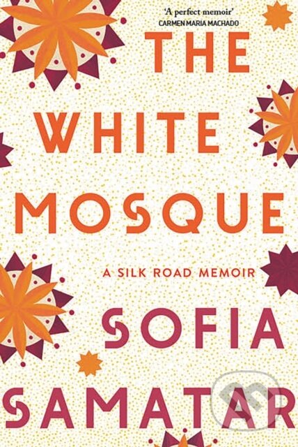 Kniha: The White Mosque (Sofia Samatar). , 2022 Kniha: The White Mosque (Sofia Samatar). , 2022