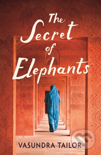 Kniha: The Secret of Elephants (Vasundra Tailor). Lake Union Publishing, 2022 Kniha: The Secret of Elephants (Vasundra Tailor). Lake Union Publishing, 2022