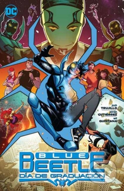 Kniha: Blue Beetle: Dia de Graduacion (Adrian Gutierrez a Josh Trujillo). DC Comics, 2023 Kniha: Blue Beetle: Dia de Graduacion (Adrian Gutierrez a Josh Trujillo). DC Comics, 2023