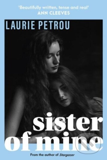 Kniha: Sister of Mine (Laurie Petrou). Verve, 2023 Kniha: Sister of Mine (Laurie Petrou). Verve, 2023