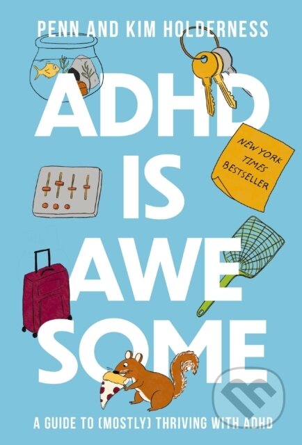 Kniha: ADHD is Awesome (Kim Holderness a Penn Holderness). HarperCollins, 2024 Kniha: ADHD is Awesome (Kim Holderness a Penn Holderness). HarperCollins, 2024