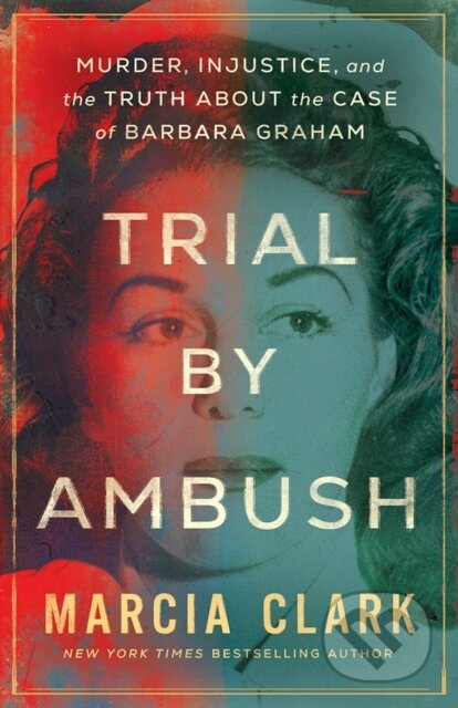 Kniha: Trial by Ambush (Marcia Clark). Thomas & Mercer, 2024 Kniha: Trial by Ambush (Marcia Clark). Thomas & Mercer, 2024