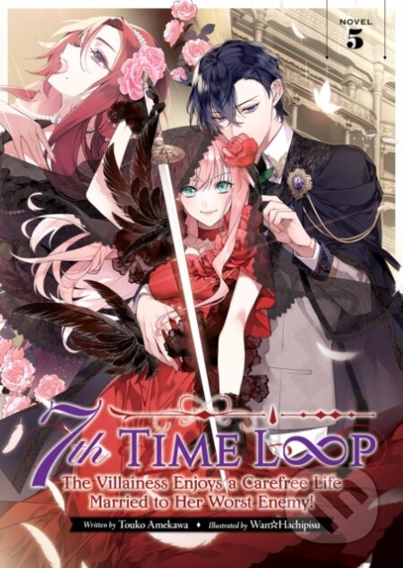 Kniha: 7th Time Loop: The Villainess Enjoys a Carefree Life Married to Her Worst Enemy! (Light Novel) Vol. 5 (Touko Amekawa). Airship, 2024 Kniha: 7th Time Loop: The Villainess Enjoys a Carefree Life Married to Her Worst Enemy! (Light Novel) Vol. 5 (Touko Amekawa). Airship, 2024