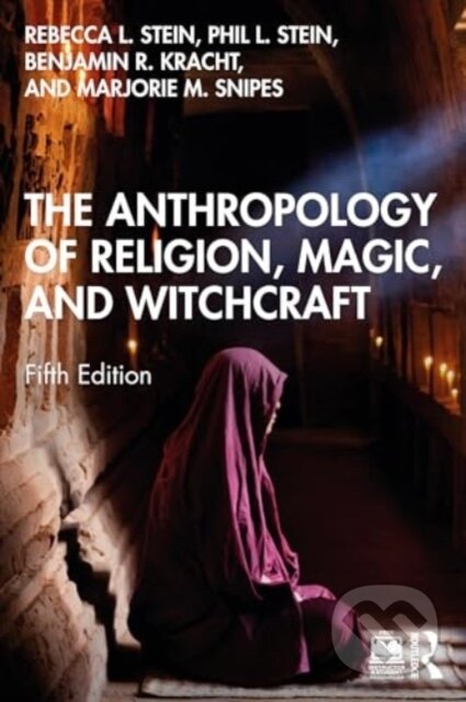 Kniha: The Anthropology of Religion, Magic, and Witchcraft (Benjamin R. Kracht, Marjorie M. Snipes, Philip L. Stein a Rebecca L. Stein). Routledge, 2024 Kniha: The Anthropology of Religion, Magic, and Witchcraft (Benjamin R. Kracht, Marjorie M. Snipes, Philip L. Stein a Rebecca L. Stein). Routledge, 2024
