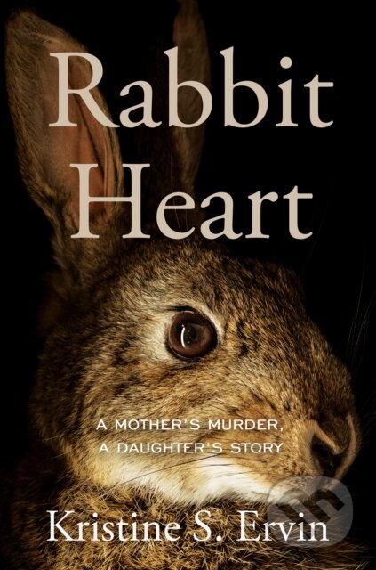 Kniha: Rabbit Heart (Kristine S. Ervin). Counterpoint, 2025 Kniha: Rabbit Heart (Kristine S. Ervin). Counterpoint, 2025