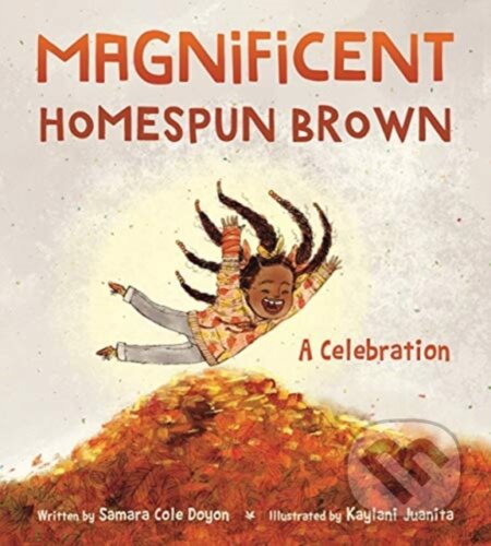 Kniha: Magnificent Homespun Brown (Samara Cole Doyon). Tilbury House, 2020 Kniha: Magnificent Homespun Brown (Samara Cole Doyon). Tilbury House, 2020