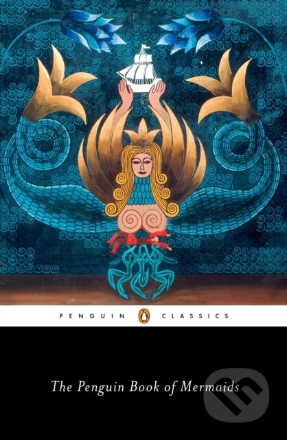 Kniha: The Penguin Book of Mermaids (Cristina Bacchilega a Marie Alohalani Brown). Penguin Classics, 2021 Kniha: The Penguin Book of Mermaids (Cristina Bacchilega a Marie Alohalani Brown). Penguin Classics, 2021