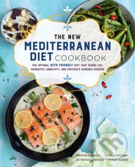 Kniha: The New Mediterranean Diet Cookbook (Martina Slajerova, Nicholas Norwitz, Rohan Kashid a Thomas DeLauer). Fair Winds, 2021 Kniha: The New Mediterranean Diet Cookbook (Martina Slajerova, Nicholas Norwitz, Rohan Kashid a Thomas DeLauer). Fair Winds, 2021