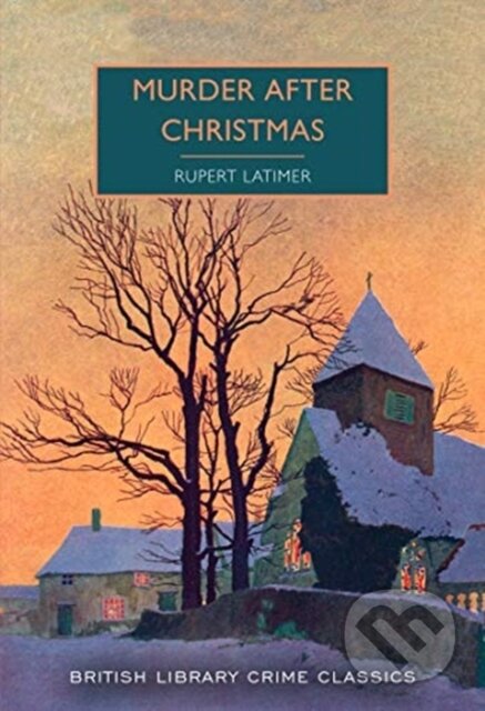 Kniha: Murder After Christmas (Rupert Latimer). British Library, 2021 Kniha: Murder After Christmas (Rupert Latimer). British Library, 2021