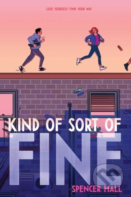 Kniha: Kind of Sort of Fine (Spencer Hall). Atheneum Books for Young Readers, 2021 Kniha: Kind of Sort of Fine (Spencer Hall). Atheneum Books for Young Readers, 2021