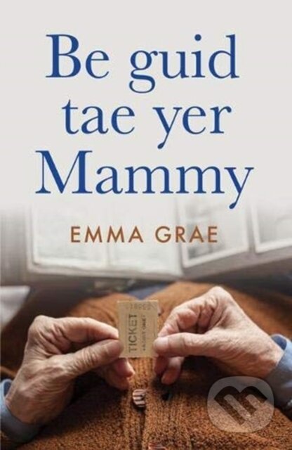 Kniha: be guid tae yer mammy (Emma Grae). , 2021 Kniha: be guid tae yer mammy (Emma Grae). , 2021