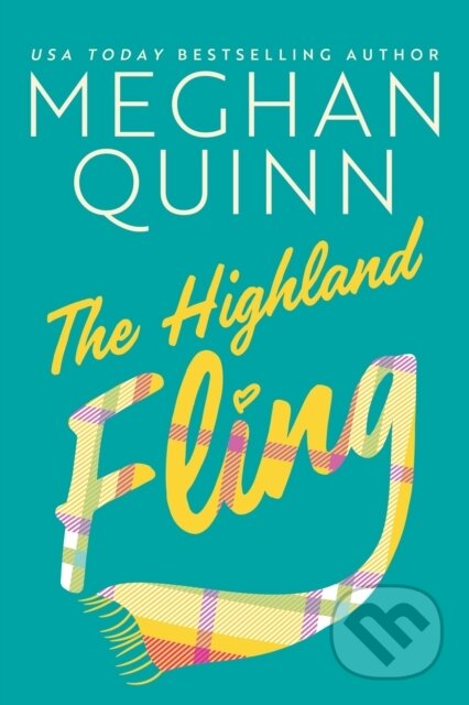 Kniha: The Highland Fling (Meghan Quinn). , 2021 Kniha: The Highland Fling (Meghan Quinn). , 2021