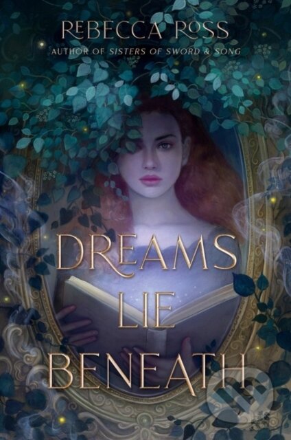 Kniha: Dreams Lie Beneath (Rebecca Ross). Quill Tree Books, 2022 Kniha: Dreams Lie Beneath (Rebecca Ross). Quill Tree Books, 2022