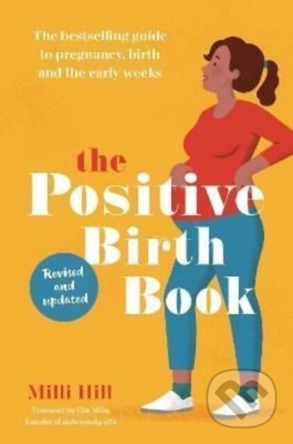 Kniha: The Positive Birth Book (Hill Milli). Pinter & Martin, 2022 Kniha: The Positive Birth Book (Hill Milli). Pinter & Martin, 2022