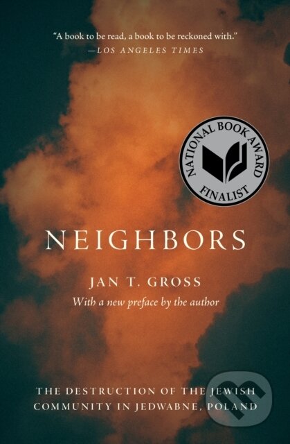 Kniha: Neighbors (Jan T. Gross). Princeton University Press, 2022 Kniha: Neighbors (Jan T. Gross). Princeton University Press, 2022