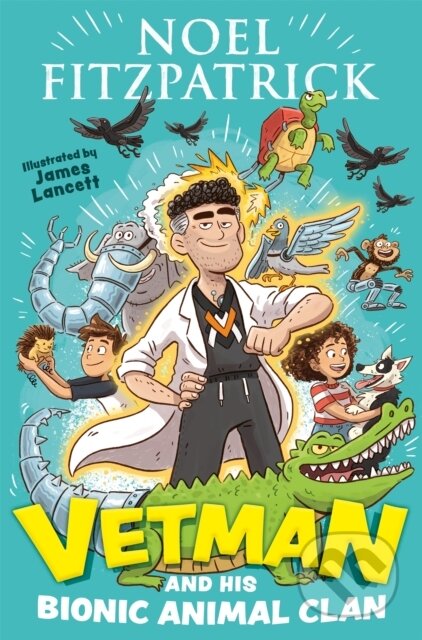Kniha: Vetman and his Bionic Animal Clan (Noel Fitzpatrick). Hodder Children's Books, 2022 Kniha: Vetman and his Bionic Animal Clan (Noel Fitzpatrick). Hodder Children's Books, 2022