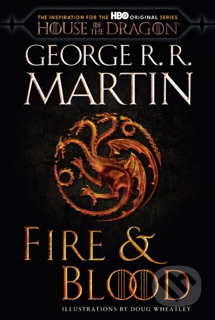 Kniha: Fire & Blood (HBO Tie-in Edition) (George R. R. Martin). Bantam Press, 2022 Kniha: Fire & Blood (HBO Tie-in Edition) (George R. R. Martin). Bantam Press, 2022