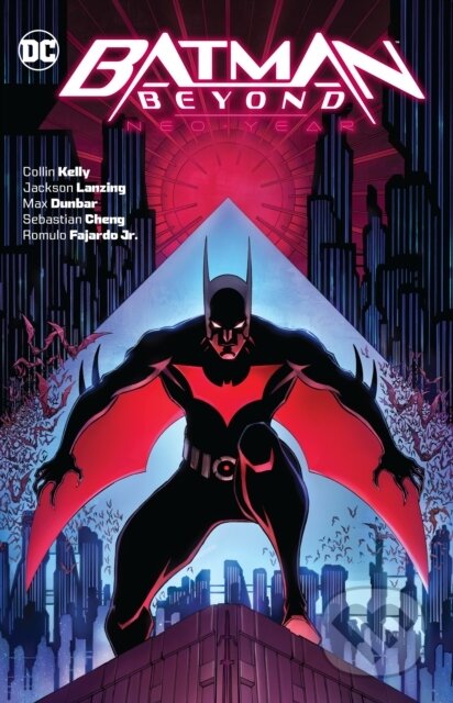 Kniha: Batman Beyond: Neo-Year (Collin Kelly a Jackson Lanzing). DC Comics, 2023 Kniha: Batman Beyond: Neo-Year (Collin Kelly a Jackson Lanzing). DC Comics, 2023