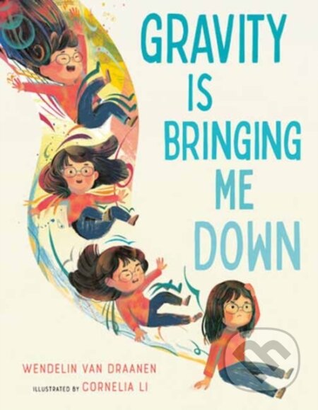 Kniha: Gravity Is Bringing Me Down (Cornelia Li a Wendelin Van Draanen). Random House, 2024 Kniha: Gravity Is Bringing Me Down (Cornelia Li a Wendelin Van Draanen). Random House, 2024