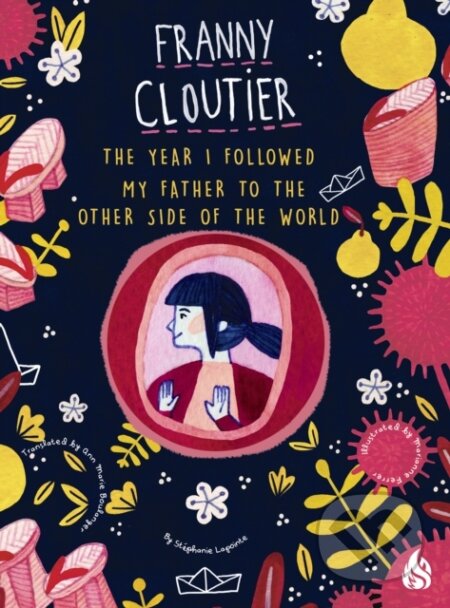 Kniha: The Year I Followed My Father to the Other Side of the World (Stephanie Lapointe). Arctis, 2024 Kniha: The Year I Followed My Father to the Other Side of the World (Stephanie Lapointe). Arctis, 2024