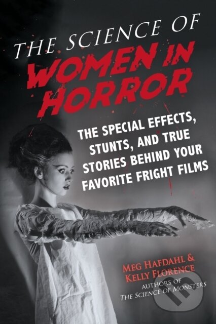 Kniha: The Science of Women in Horror (Kelly Florence a Meg Hafdahl). , 2020 Kniha: The Science of Women in Horror (Kelly Florence a Meg Hafdahl). , 2020
