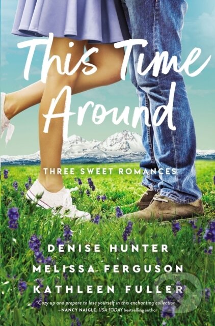Kniha: This Time Around (Denise Hunter, Kathleen Fuller a Melissa Ferguson). Thomas Nelson Publishers, 2021 Kniha: This Time Around (Denise Hunter, Kathleen Fuller a Melissa Ferguson). Thomas Nelson Publishers, 2021