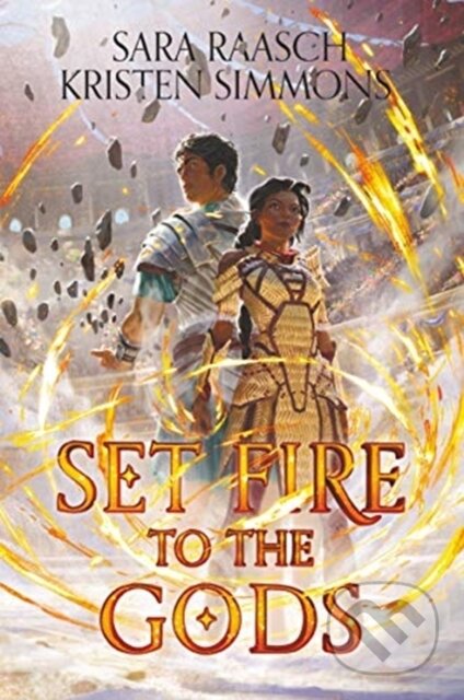Kniha: Set Fire to the Gods (Kristen Simmons a Sara Raasch). HarperCollins, 2021 Kniha: Set Fire to the Gods (Kristen Simmons a Sara Raasch). HarperCollins, 2021