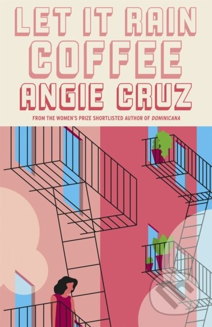 Kniha: Let it Rain Coffee (Angie Cruz). John Murray, 2021 Kniha: Let it Rain Coffee (Angie Cruz). John Murray, 2021