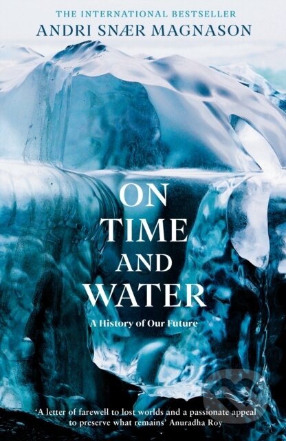 Kniha: On Time and Water (Andri Snær Magnason). Serpents Tail, 2021 Kniha: On Time and Water (Andri Snær Magnason). Serpents Tail, 2021