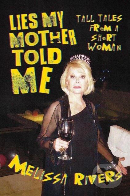 Kniha: Lies My Mother Told Me (Melissa Rivers). Post Hill, 2022 Kniha: Lies My Mother Told Me (Melissa Rivers). Post Hill, 2022