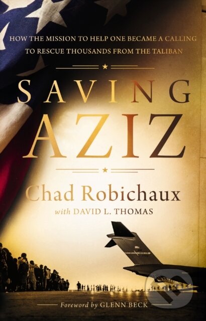 Kniha: Saving Aziz (Robichaux Chad). Thomas Nelson Publishers, 2022 Kniha: Saving Aziz (Robichaux Chad). Thomas Nelson Publishers, 2022