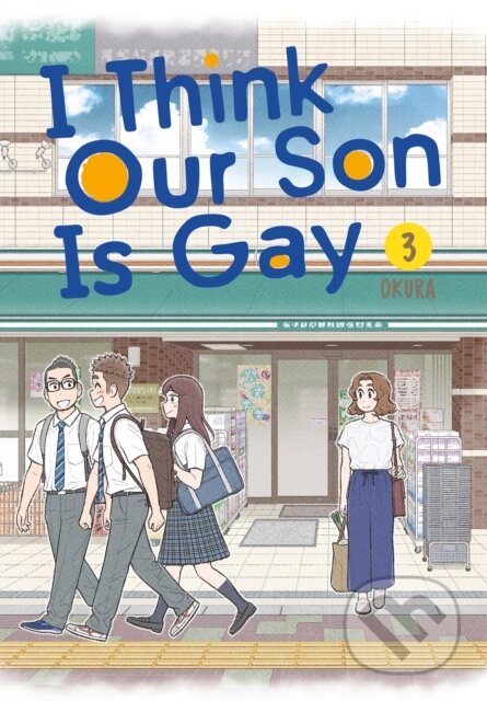 Kniha: I Think Our Son Is Gay 03 (Okura). Square Enix, 2022 Kniha: I Think Our Son Is Gay 03 (Okura). Square Enix, 2022