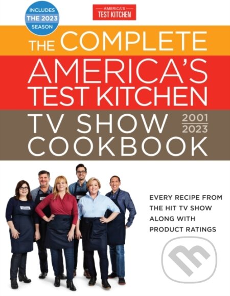Kniha: The Complete America's Test Kitchen TV Show Cookbook 2001-2023 (America's Test Kitchen). Americas Test Kitchen, 2022 Kniha: The Complete America's Test Kitchen TV Show Cookbook 2001-2023 (America's Test Kitchen). Americas Test Kitchen, 2022