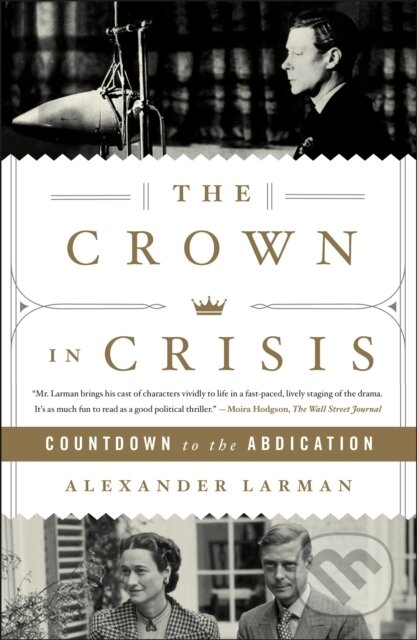 Kniha: The Crown in Crisis (Alexander Larman). St. Martins Griffin, 2022 Kniha: The Crown in Crisis (Alexander Larman). St. Martins Griffin, 2022