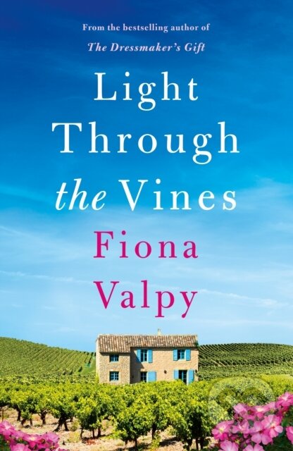 Kniha: Light Through the Vines (Fiona Valpy). Lake Union Publishing, 2022 Kniha: Light Through the Vines (Fiona Valpy). Lake Union Publishing, 2022