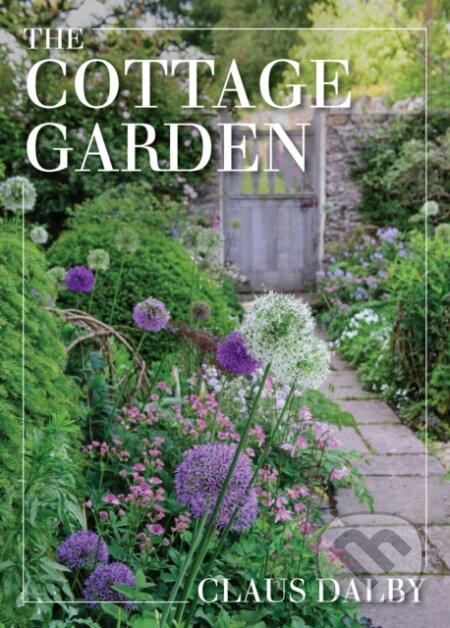 Kniha: The Cottage Garden (Claus Dalby). Cool Springs, 2023 Kniha: The Cottage Garden (Claus Dalby). Cool Springs, 2023