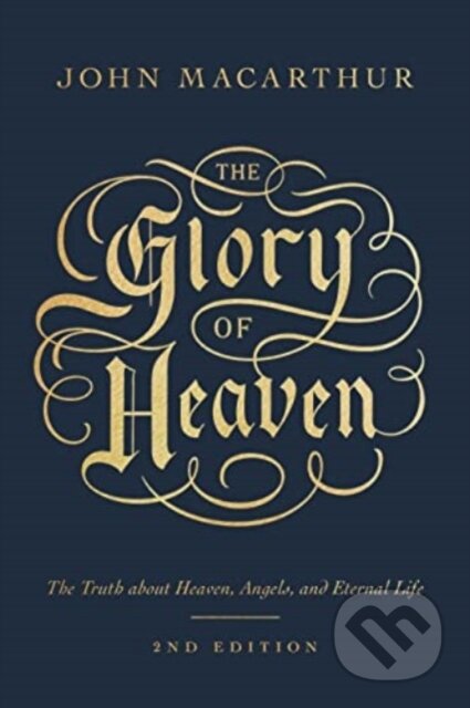 Kniha: The Glory of Heaven (John MacArthur). Crossway Books, 2023 Kniha: The Glory of Heaven (John MacArthur). Crossway Books, 2023