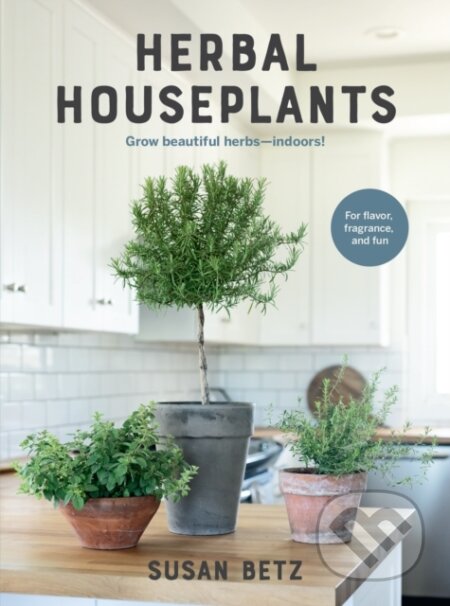 Kniha: Herbal Houseplants (Susan Betz). Cool Springs, 2024 Kniha: Herbal Houseplants (Susan Betz). Cool Springs, 2024