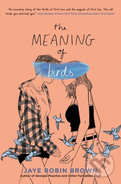 Kniha: The Meaning of Birds (Jaye Robin Brown). HarperCollins, 2020 Kniha: The Meaning of Birds (Jaye Robin Brown). HarperCollins, 2020