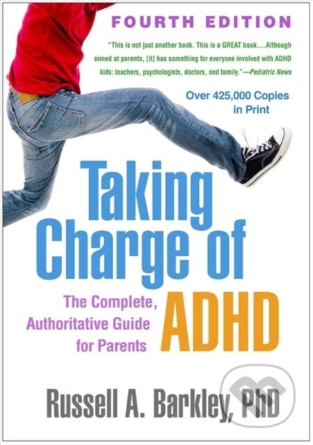 Kniha: Taking Charge of ADHD, Fourth Edition (Russell A. Barkley). Guilford Press, 2020 Kniha: Taking Charge of ADHD, Fourth Edition (Russell A. Barkley). Guilford Press, 2020