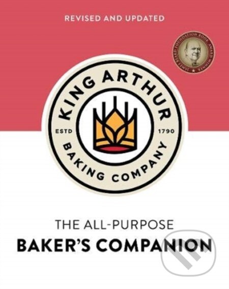Kniha: The King Arthur Baking Company's All-Purpose Baker's Companion (Revised and Updated) (King Arthur Baking Company). Countryman Press Inc., 2021 Kniha: The King Arthur Baking Company's All-Purpose Baker's Companion (Revised and Updated) (King Arthur Baking Company). Countryman Press Inc., 2021