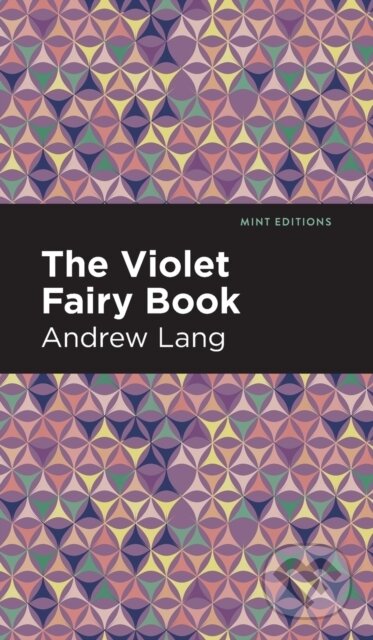 Kniha: The Violet Fairy Book (Andrew Lang). West Margin Press, 2022 Kniha: The Violet Fairy Book (Andrew Lang). West Margin Press, 2022