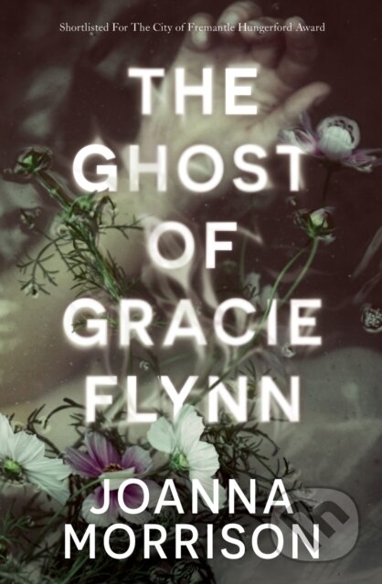 Kniha: The Ghost of Gracie Flynn (Joanna Morrison). Fremantle, 2022 Kniha: The Ghost of Gracie Flynn (Joanna Morrison). Fremantle, 2022
