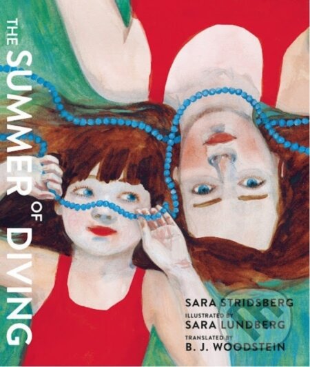 Kniha: The Summer of Diving (Sara Stridsberg). Seven Stories, 2022 Kniha: The Summer of Diving (Sara Stridsberg). Seven Stories, 2022