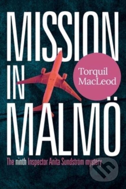 Kniha: Mission in Malmo (Torquil Macleod). McNidder & Grace, 2022 Kniha: Mission in Malmo (Torquil Macleod). McNidder & Grace, 2022