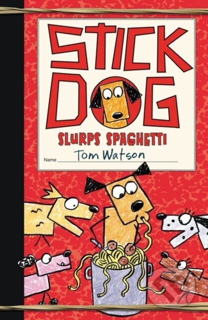 Kniha: Stick Dog Slurps Spaghetti (Watson Tom). HarperCollins, 2022 Kniha: Stick Dog Slurps Spaghetti (Watson Tom). HarperCollins, 2022