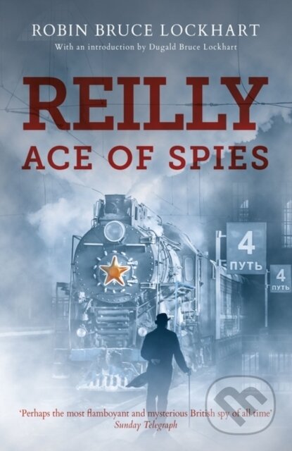 Kniha: Reilly Ace of Spies (Robin Bruce-Lockhart). Muswell, 2022 Kniha: Reilly Ace of Spies (Robin Bruce-Lockhart). Muswell, 2022