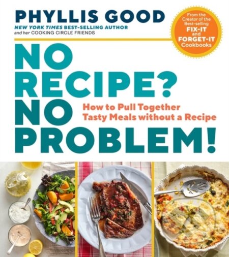 Kniha: No Recipe? No Problem! (Phyllis Good). Storey Publishing, 2021 Kniha: No Recipe? No Problem! (Phyllis Good). Storey Publishing, 2021