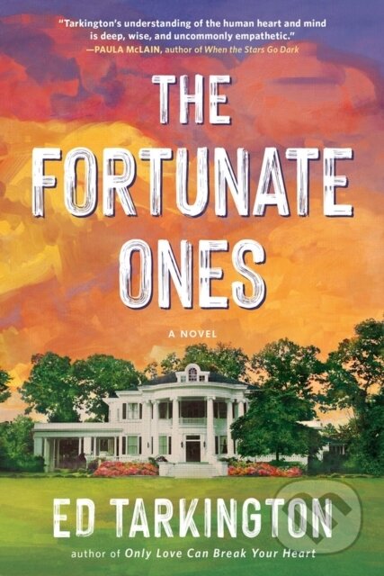 Kniha: The Fortunate Ones (Ed Tarkington). Algonquin Books, 2021 Kniha: The Fortunate Ones (Ed Tarkington). Algonquin Books, 2021