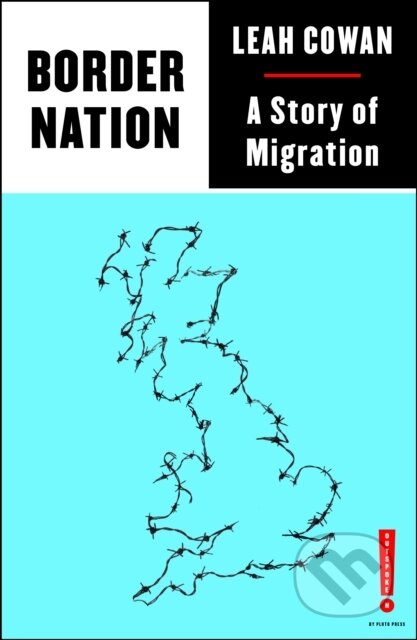 Kniha: Border Nation (Leah Cowan). Pluto Press, 2021 Kniha: Border Nation (Leah Cowan). Pluto Press, 2021